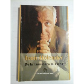 De la Timisoara la Viena -  IOAN  HOLENDER 